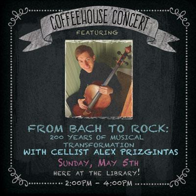 Coffeehouse Concert: From Bach to Rock: 200 Years of Musical Transformation with Cellist Alex Prizgintas
