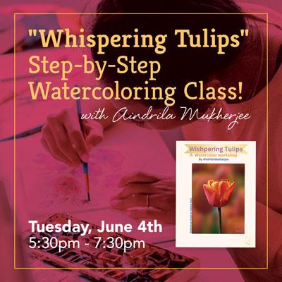 "Whispering Tulips" Step-by-Step Watercoloring Class
