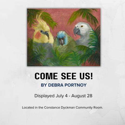 Art Exhibit - "Come See Us!" by Debra Portnoy