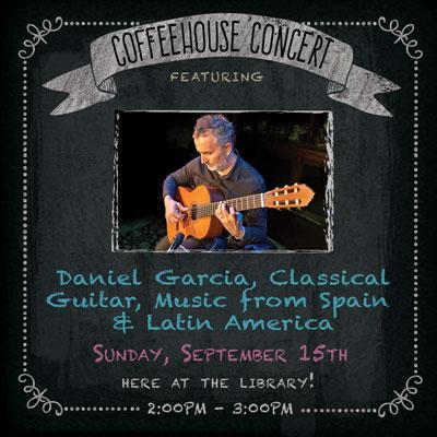 Coffeehouse Concert: Daniel Garcia, Classical Guitar, Music from Spain & Latin America