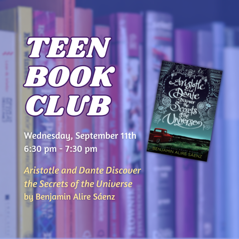 Teen Book Club: Aristotle and Dante Discover the Secrets of the Universe by Benjamin Alire Sáenz