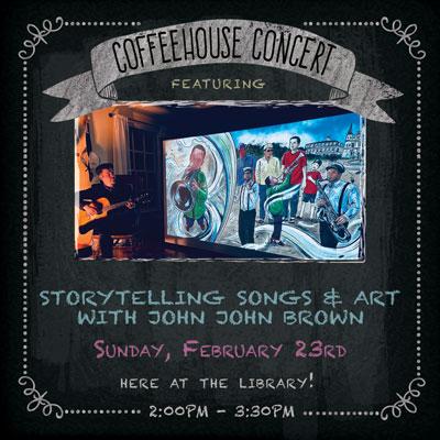 Coffeehouse Concert: Storytelling Songs & Art with John John Brown