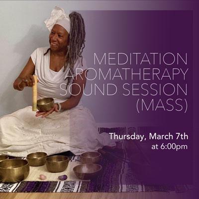 Meditation Aromatherapy Sound Session (MASS)