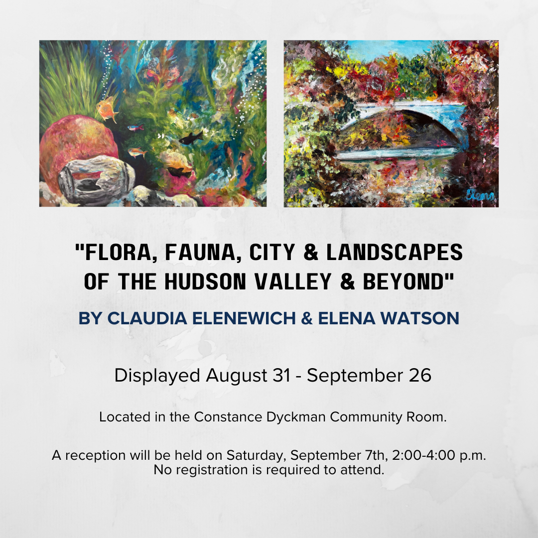 Art Reception - "Flora, Fauna, City & Landscapes of the Hudson Valley & Beyond" by Claudia Elenewich & Elena Watson