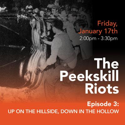 Peekskill Riots Episode 3: Up on the Hillside, Down in the Hollow