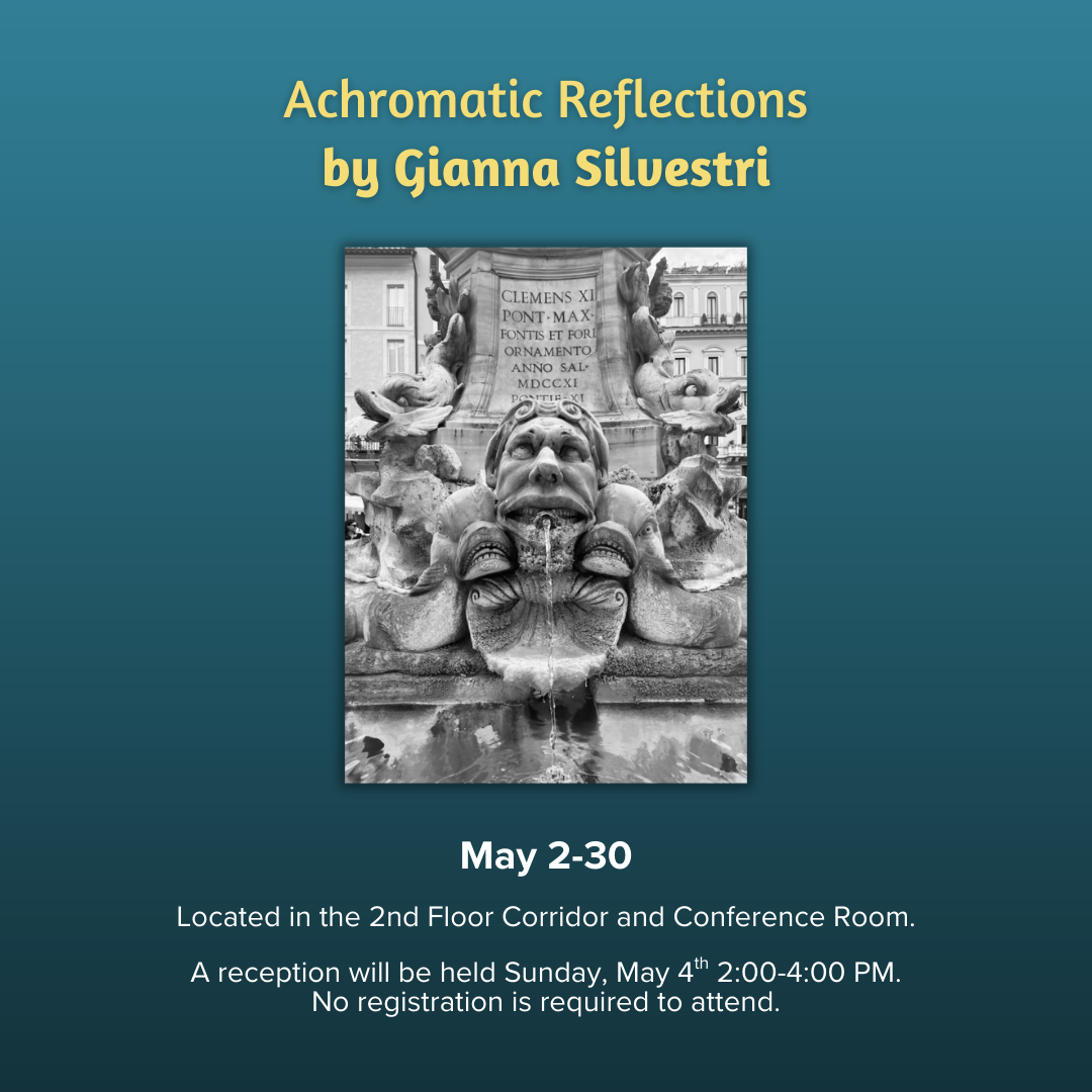 Art Exhibit - "Achromatic Reflections" by Gianna Silvestri