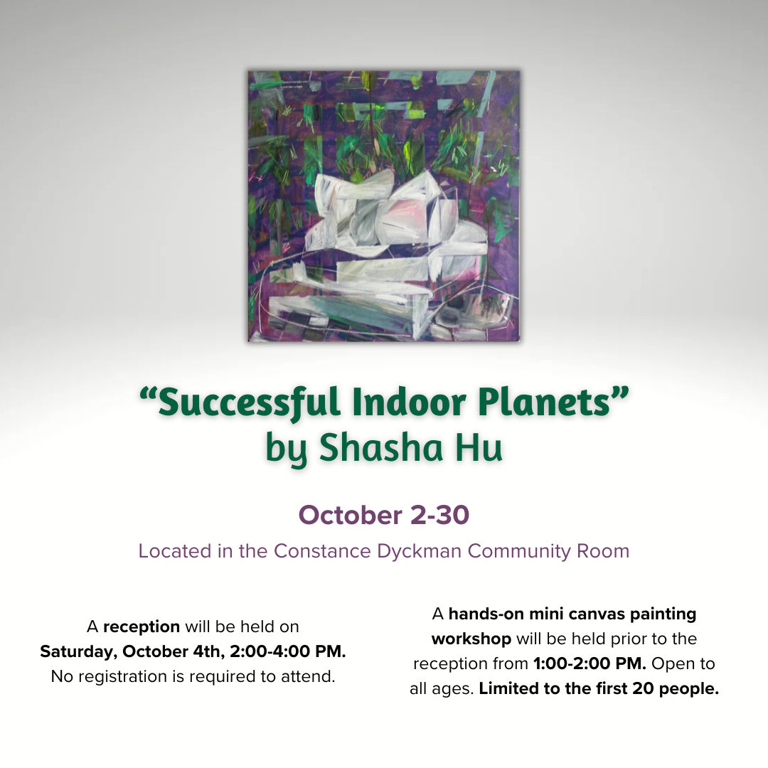 Art Exhibit - "Successful Indoor Planets" by Shasha Hu