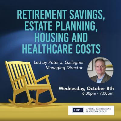 Retirement Savings, Estate Planning, and Housing and Healthcare Costs