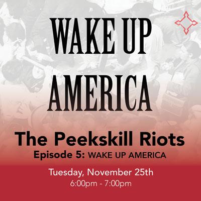 Peekskill Riots Episode 5: Wake Up America