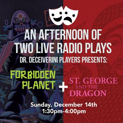 An Afternoon of Two Live Radio Plays: "Forbidden Planet" & "St. George and the Dragon"